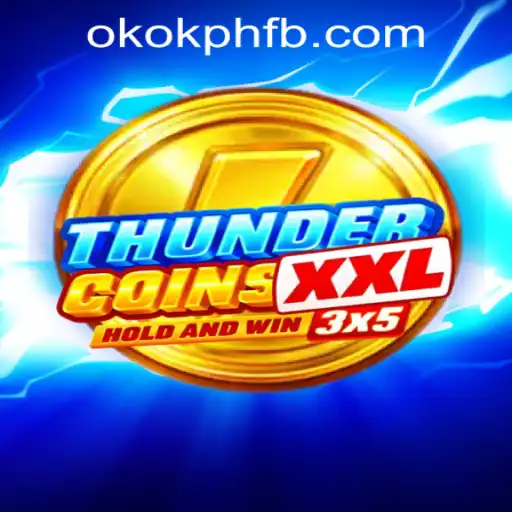 Exploring the World of ThunderCoinsXxl at OKOK.PH CASINO